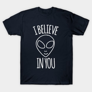 I believe in you alien humor T-Shirt